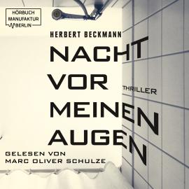 Hörbuch Nacht vor meinen Augen (ungekürzt)  - Autor Herbert Beckmann   - gelesen von Marc Oliver Schulze