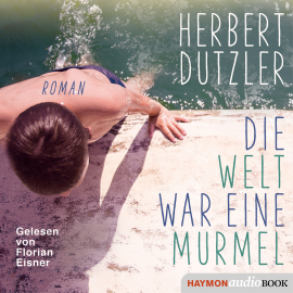 Hörbuch Die Welt war eine Murmel  - Autor Herbert Dutzler   - gelesen von Florian Eisner