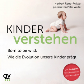 Hörbuch Kinder verstehen  - Autor Herbert Renz-Polster   - gelesen von Peter Wolter