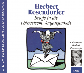 Hörbuch Briefe in die chinesische Vergangenheit  - Autor Herbert Rosendorfer   - gelesen von Herbert Rosendorfer
