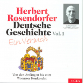 Hörbuch Deutsche Geschichte. Ein Versuch Vol. 01  - Autor Herbert Rosendorfer   - gelesen von Gert Heidenreich