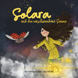Hörbuch Solara und die verschwundene Sonne  - Autor Herbert Schnalzer   - gelesen von Julia Müller