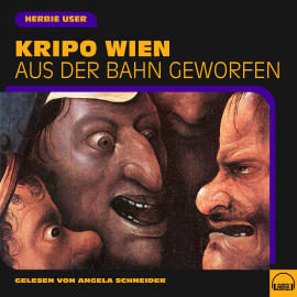 Hörbuch Kripo Wien: Aus der Bahn geworfen  - Autor Herbie User   - gelesen von Angela Schneider