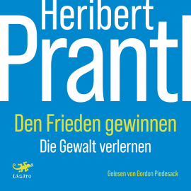 Hörbuch Den Frieden gewinnen  - Autor Heribert Prantl   - gelesen von Gordon Piedesack