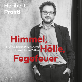 Hörbuch Himmel, Hölle, Fegefeuer  - Autor Heribert Prantl   - gelesen von Heribert Prantl