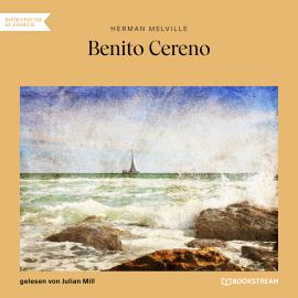 Hörbuch Benito Cereno (Ungekürzt)  - Autor Herman Melville   - gelesen von Julian Mill