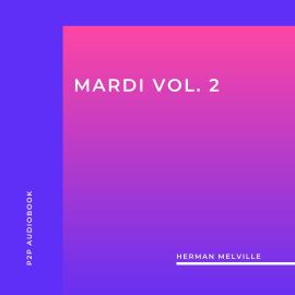 Hörbuch Mardi, Vol. 2 (Unabridged)  - Autor Herman Melville   - gelesen von Mark Mcnamara