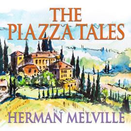 Hörbuch The Piazza Tales (Unabridged)  - Autor Herman Melville   - gelesen von Schauspielergruppe
