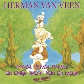 Hörbuch Pomm, pomm, pomm, ein Eisbär kriegt kein Eis mehr  - Autor Herman van Veen   - gelesen von Schauspielergruppe
