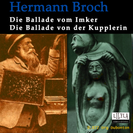Hörbuch Die Ballade vom Imker Die Ballade von der Kupplerin  - Autor Hermann Broch   - gelesen von Schauspielergruppe