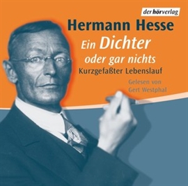 Hörbuch Ein Dichter oder gar nichts  - Autor Hermann Hesse   - gelesen von Gert Westphal