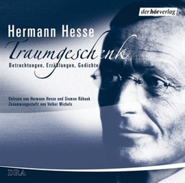 Hörbuch Traumgeschenk  - Autor Hermann Hesse   - gelesen von Schauspielergruppe