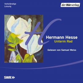 Hörbuch Unterm Rad  - Autor Hermann Hesse   - gelesen von Samuel Weiss