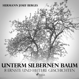 Hörbuch Unterm silbernen Baum - 8 ernste und heitere Geschichten (Ungekürzt)  - Autor Hermann Josef Berges   - gelesen von Wilhelm Götze
