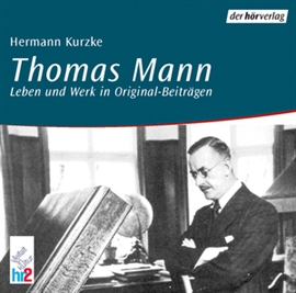 Hörbuch Thomas Mann  - Autor Hermann Kurzke   - gelesen von Schauspielergruppe