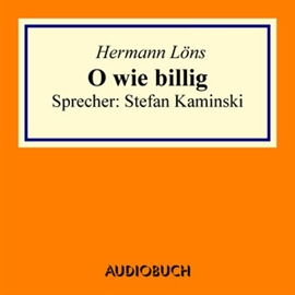 Hörbuch O wie billig  - Autor Hermann Löns   - gelesen von Stefan Kaminski