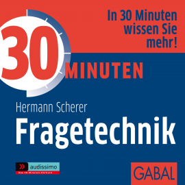 Hörbuch 30 Minuten Fragetechnik  - Autor Hermann Scherer   - gelesen von Schauspielergruppe