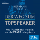 Hörbuch Der Weg zum Topspeaker  - Autor Hermann Scherer   - gelesen von Schauspielergruppe