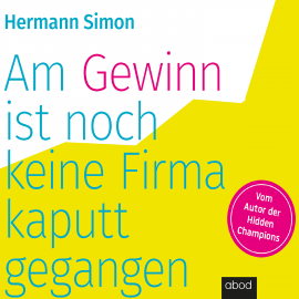 Hörbuch Am Gewinn ist noch keine Firma kaputtgegangen  - Autor Hermann Simon   - gelesen von Sebastian Pappenberger