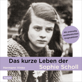 Hörbuch Das kurze Leben der Sophie Scholl  - Autor Hermann Vinke   - gelesen von Schauspielergruppe
