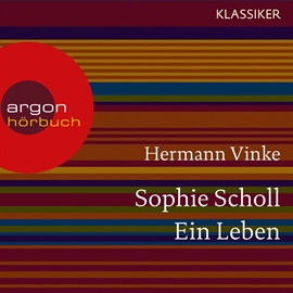 Hörbuch Sophie Scholl - Ein Leben  - Autor Hermann Vinke   - gelesen von Schauspielergruppe