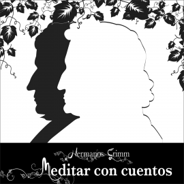 Hörbuch Meditar con cuentos  - Autor Hermanos Grimm   - gelesen von Eduardo Hernández San Deogracias