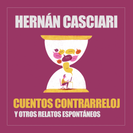 Hörbuch Cuentos Contrarreloj  - Autor Hernán Casciari   - gelesen von Hernán Casciari