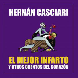 Hörbuch El mejor infarto y otros cuentos del corazón  - Autor Hernán Casciari   - gelesen von Hernán Casciari