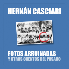 Hörbuch Fotos Arruinadas  - Autor Hernán Casciari   - gelesen von Hernán Casciari