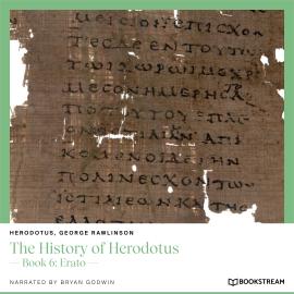 Hörbuch The History of Herodotus - Book 6: Erato (Unabridged)  - Autor Herodotus, George Rawlinson   - gelesen von Bryan Godwin