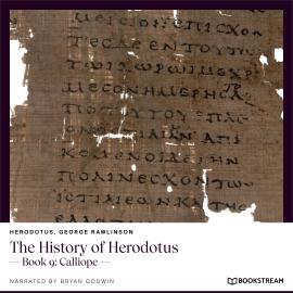 Hörbuch The History of Herodotus - Book 9: Calliope (Unabridged)  - Autor Herodotus, George Rawlinson   - gelesen von Bryan Godwin