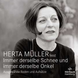 Hörbuch Immer derselbe Schnee und immer derselbe Onkel  - Autor Herta Müller   - gelesen von Herta Müller