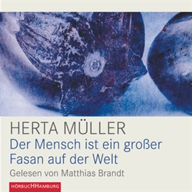 Hörbuch Der Mensch ist ein großer Fasan auf der Welt  - Autor Herta Müller   - gelesen von Matthias Brandt