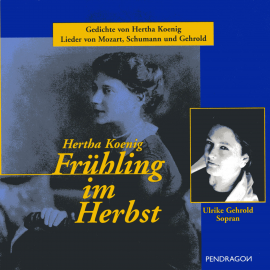 Hörbuch Frühling im Herbst  - Autor Hertha Koenig   - gelesen von Therese Berger