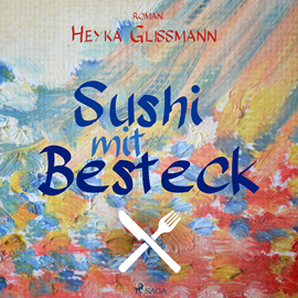 Hörbuch Sushi mit Besteck  - Autor Heyka Glissmann   - gelesen von Heino Strunck