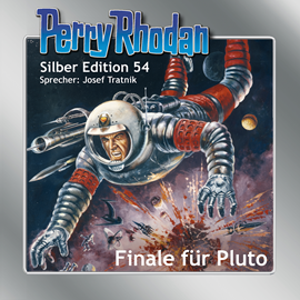 Hörbuch Perry Rhodan Silber Edition 54: Finale für Pluto  - Autor H.G. Ewers;Hans Kneifel;William Voltz   - gelesen von Josef Tratnik