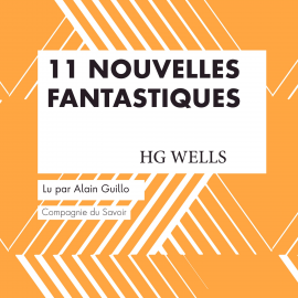 Hörbuch 11 Nouvelles fantastiques - HG Wells  - Autor HG Wells   - gelesen von Alain Guillo