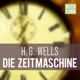 Hörbuch Die Zeitmaschine  - Autor H.G. Wells.   - gelesen von Schauspielergruppe