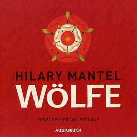 Hörbuch Wölfe: Teil 1 der Cromwell-Triologie  - Autor Hilary Mantel   - gelesen von Frank Stöckle
