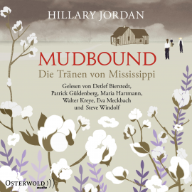 Hörbuch Mudbound – Die Tränen von Mississippi  - Autor Hillary Jordan   - gelesen von Schauspielergruppe