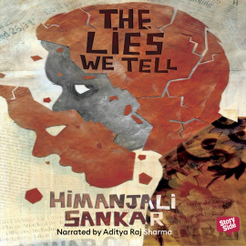 Hörbuch The Lies We Tell  - Autor Himanjali Sankar   - gelesen von Aditya Raj Sharma
