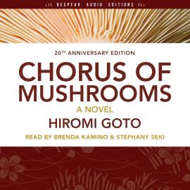 Hörbuch Chorus of Mushrooms (Unabridged)  - Autor Hiromi Goto   - gelesen von Schauspielergruppe