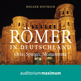 Hörbuch Römer in Deutschland  - Autor Holger Dietrich   - gelesen von Axel Thielmann