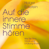 Hörbuch Auf die innere Stimme hören  - Autor Holger Eckstein   - gelesen von Peter Wachsmann