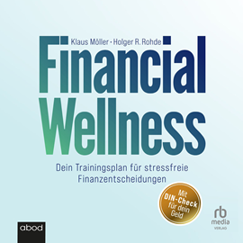 Hörbuch Financial Wellness  - Autor Holger R. Rohde;Klaus Möller   - gelesen von Thomas Höricht.