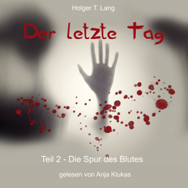 Hörbuch Der letzte Tag  - Autor Holger T. Lang   - gelesen von Schauspielergruppe