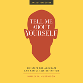Tell Me About Yourself - Six Steps for Accurate and Artful Self-Definition (Unabridged)