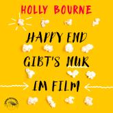 Hörbuch Happyend gibt's nur im Film (Ungekürzt)  - Autor Holly Bourne   - gelesen von Christine Garbe