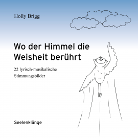Hörbuch Wo der Himmel die Weisheit berührt  - Autor Holly Brigg   - gelesen von Sonja Pustak