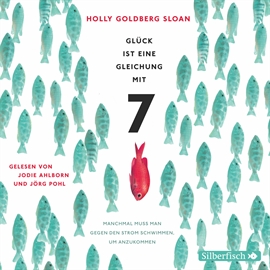 Hörbuch Glück ist eine Gleichung mit 7  - Autor Holly Goldberg Sloan   - gelesen von Schauspielergruppe